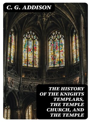 cover image of The History of the Knights Templars, the Temple Church, and the Temple